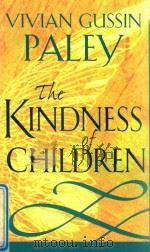 THE KINDNESS OF CHILDREN   1999  PDF电子版封面  067400390X  VIVIAN GUSSIN PALEY 