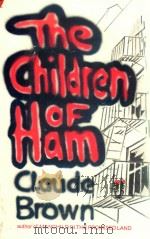 THE CHILDREN OF HAM   1976  PDF电子版封面  0812818377  CLAUDE BROWN 