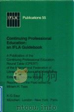CONTINUING PROFESSIONAL EDUCATION: AN IFLA GUIDEBOOK   1991  PDF电子版封面  3598217846   
