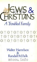 JEWS & CHRISTIANS A TROUBLED FAMILY   1990  PDF电子版封面  0687203325  WALTER HARRELSON & RANDALL M.F 