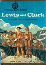 WORLD EXPLORES LEWIS AND CLARK   1966  PDF电子版封面    ELIZABETH RIDER MONTGOMERY 