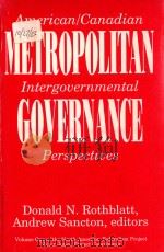 METROPOLITAN GOVERNANCE: AMERICAN/CANADIAN INTERGOVRNMENTAL PERSPECTIVES   1993  PDF电子版封面  0877723346   