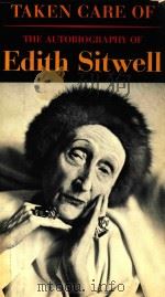 TAKEN CARE OF THE AUTOBIOGRAPHR OF   1965  PDF电子版封面    EDITH SITWELL 