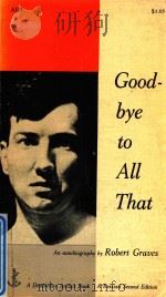 GOOD-BYE BYE TO ALL THAT   1957  PDF电子版封面    ROBERT GRAVES 