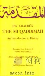 IBN KHALDUN THE MUQADDIMAH AN INTRODUCTION TO HISTORY   1967  PDF电子版封面  0691017549  FRANZ ROSENTHAL 
