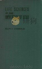 LIFE SCIENCES AT THE UNIVERSITY OF UTAH   1950  PDF电子版封面     
