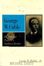 GEORGE W.CABLE THE LIFE AND TIMES OF A SOUTHERN HERETIC（1969 PDF版）