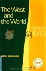 THE WEST AND THE WORLD SINCE 1945   1985  PDF电子版封面  0312862806  GLENN BLACKBURN 