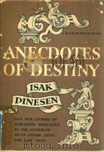 ANECDOTES OF DESTINY   1958  PDF电子版封面    ISAK DINESEN 