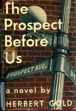 THE PROSPECT BEFORE US   1954  PDF电子版封面    HERBERT GOLD 