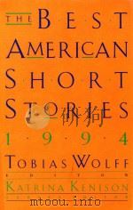 THE BEST AMERICAN SHORT STORIES 1994   1994  PDF电子版封面  0395681022  TOBIAS WOLFF WITH KATRINA KENI 