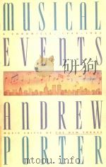MUSICAL EVENTS A CHRONICLE: 1980-1983   1987  PDF电子版封面  0671635387  ANDREW PORTER 