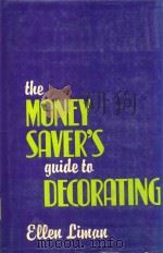 THE MONEY SAVER'S GUIDE TO DECORATING   1971  PDF电子版封面  74109451  ELLEN LIMAN 