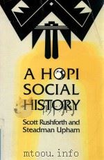 A HOPI SOCIAL HISTORY ANTHROPOLOGICAL PERSPECTIVES ON SOCIOCULTURAL PERSISTENCE AND CHANGE（1992 PDF版）