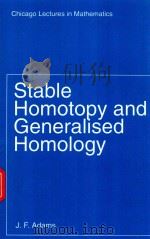 STABLE HOMOTOPY AND GENERALISED HOMOLOGY   1974  PDF电子版封面  0226005240  J.F.ADAMS 