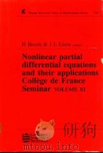 NONLINEAR PARTIAL DIFFERENTIAL EQUATIONS AND THEIR APPLICATIONS COLLEGE DE FRANCE SEMINAR VOLUME XI   1994  PDF电子版封面  0582238005   