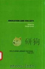 EDUCATION AND THE CITY THEORY，HISTORY AND CONTEMPORARY PRACTICE   1984  PDF电子版封面  9780415860345  GERALD GRACE 