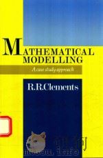 MATHEMATICAL MODELLING A CASE STUDY APPROACH   1989  PDF电子版封面  9780521089555  DICK CLEMENTS 