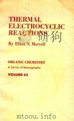 THERMAL ELECTROCYCLIC REACTIONS   1980  PDF电子版封面  0124762506  ELLIOT N.MARVELL 