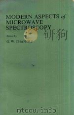 MODERN ASPECTS OF MICROWAVE SPECTROSCOPY SPECTROSCOPY   1979  PDF电子版封面  0121681505  G.W.CHANTRY 
