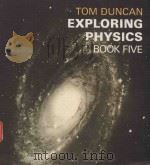 EXPLORING PHYSICS BOOK FIVE   1970  PDF电子版封面  0719520649  TOM DUNCAN 