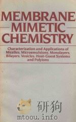 MEMBRANE MIMETIC CHEMISTRY   1982  PDF电子版封面  0471079189  JANOS H.FENDLER 