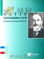 GYMNOPEDIES I ET III ORCHESTREES PAR CLAUDE DEBUSSY     PDF电子版封面    SATIE 