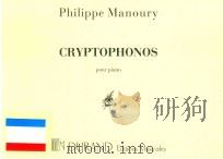 CRYPTOPHONOS POUR PIANO     PDF电子版封面    PHILIPPE MANOURY 