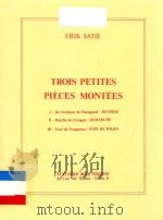 TROIS PETITES PIECES MONTEES     PDF电子版封面    ERIK SATIE 