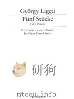 FUNF STUCKE FIVE PIECES FUR KLAVIER ZU VICR HANDEN FOR PIANO FOUR-HANDS     PDF电子版封面    GYORGY LIGETI 