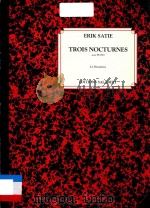 TROIS NOCTURNES POUR PIANO LE DEUXIEME     PDF电子版封面    ERIK SATIE 