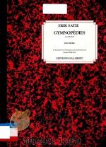 GYMNOPEDIES POUR PIANO DEUXIEMS LAPREMIERE ET LA TROISIEME SONT ORCHESTREES PAR     PDF电子版封面    ERIK SATIE 