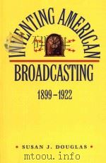 Inventing American Broadcasting 1899-1922   1989  PDF电子版封面  0801838320  Susan J. Douglas 