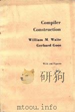 COMPILER CONSTRUCTION WITH 196 FIGURES   1984  PDF电子版封面  0387908218  WILLIAM M.WAITE AND GERHARD GO 