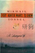EVERY HUNTER WANTS TO KNOW: A LENINGRAD LIFE   1991  PDF电子版封面  0393029859  MIKHAIL IOSSEL 