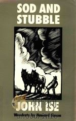 SOD AND STUBBLE: THE STORY OF A KANSAS HOMESTEAD   1936  PDF电子版封面  0803250983  JOHN ISE 
