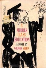 A MIDDLE CLASS EDUCATION   1960  PDF电子版封面    WILFRID SHEED 