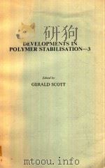 DEVELOPMENTS IN POLYMER STABILISATION 3   1980  PDF电子版封面  0853348901  GERALD SCOTT 