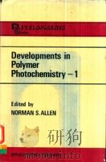 DEVELOPMENTS IN POLYMER PHOTOCHEMISTRY-1   1980  PDF电子版封面  0853349118  NORMAN S.ALLEN 