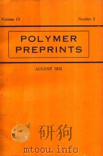 POLYMER PREPRINTS VOLUME 13 NUMBER 2 APRIL 1972 PAPERS PRESENTED AT NEW YORK MEETING   1972  PDF电子版封面     