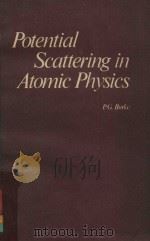 POTENTIAL SCATTERING IN ATOMIC PHYSICS   1977  PDF电子版封面  0306309335  P.G.BURKE 