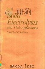 SOLID ELECTROLYTES AND THEIR APPLICATIONS   1980  PDF电子版封面  0306403897  E.C.SUBBARAO 