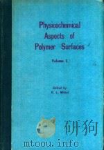 PHYSICOCHEMICAL ASPECTS OF POLYMER SURFACES VOLUME 1   1983  PDF电子版封面  030641189X  K.L.MITTAL 