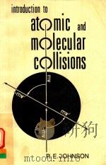 INTRODUCTION TO ATOMIC AND MOLECULAR COLLISIONS   1982  PDF电子版封面  0306407876  R.E.JOHNSON 