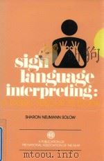 SIGH LANGUAGE INTERPRETING: A BASIC RESOURCE BOOK   1981  PDF电子版封面  0913072443  SHARON NEUMANN SOLOW 