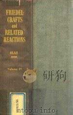 FRIEDEL-CRAFTS AND RELATED REACTIONS Ⅳ   1965  PDF电子版封面    GEORGE A.OLAH 