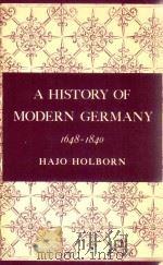 A HISTORY OF MODERN GERMANY 1648-1840   1964  PDF电子版封面  0691007969  HAJO HOLBORN 