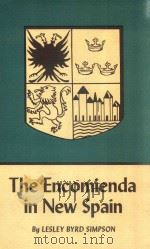 THE ENCOMIENDA IN NEW SPAIN THE BEGINNING OF SPANISH MIXICO   1950  PDF电子版封面    LESLEY BYRD SIMPSON 