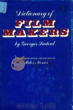 DICTIONARY OF FILM MAKERS   1972  PDF电子版封面  0520021517  GEORGES SADOUL 