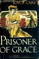 PRISONER OF GRACE   1952  PDF电子版封面    JOYCE CARY 